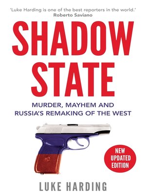 cover image of Shadow State: Murder, Mayhem and Russia's Remaking of the West